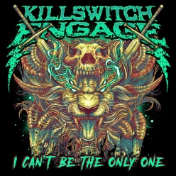 Killswitch Engage - I Cant Be The Only One (Alternate Edit)
